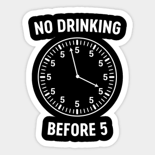 No drinking before 5 clock Sticker